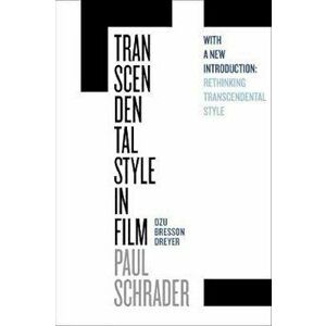 Transcendental Style in Film: Ozu, Bresson, Dreyer, Paperback - Paul Schrader imagine