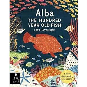 Alba the Hundred Year Old Fish - Lara Hawthorne imagine