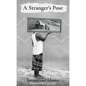 Stranger's Pose, Paperback - Emmanuel Iduma imagine