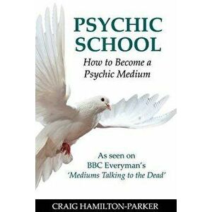 Psychic School - How to Become a Psychic Medium, Paperback - Craig Hamilton-Parker imagine
