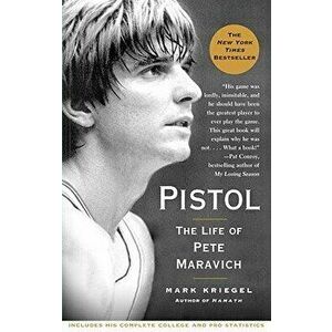 Pistol: The Life of Pete Maravich, Paperback - Mark Kriegel imagine