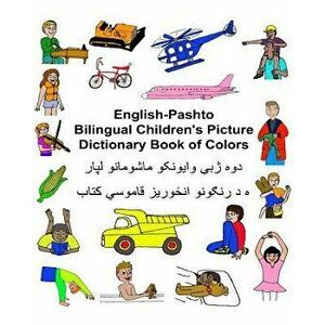 English-Pashto Bilingual Children's Picture Dictionary Book of Colors, Paperback - Richard Carlson Jr imagine