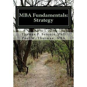 MBA Fundamentals: Strategy, Paperback - Paul W. Thurman Mba imagine