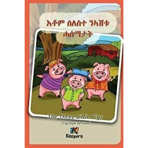 Seleste n'Ashtu Hase'matat - Tigrinya Children's Book: The Three Little Pigs (Tigrinya Softcover Version) (Tigrinya), Paperback - Kiazpora imagine
