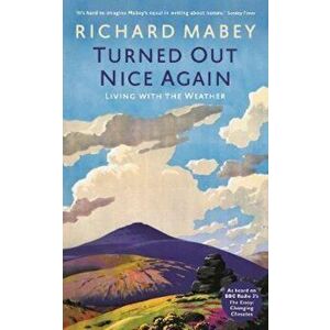 Turned Out Nice Again - Richard Mabey imagine