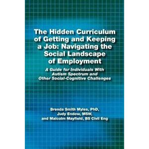 The Hidden Curriculum of Getting and Keeping a Job: Navigating the Social Landscape of Employment: A Guide for Individuals with Autism Spectrum and OT imagine