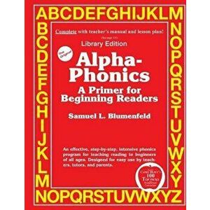 Alpha-Phonics a Primer for Beginning Readers: (Library Edition), Paperback - Mr Samuel L. Blumenfe D. imagine