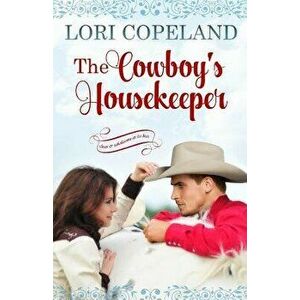 The Cowboy's Housekeeper, Paperback - Lori Copeland imagine