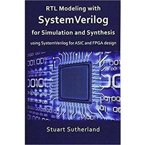 Rtl Modeling with Systemverilog for Simulation and Synthesis: Using Systemverilog for ASIC and FPGA Design, Paperback - Stuart Sutherland imagine