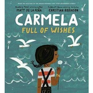 Carmela Full of Wishes, Hardcover - Matt de la Pena imagine
