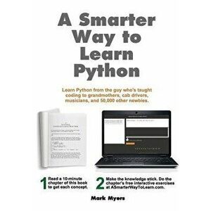 A Smarter Way to Learn Python: Learn It Faster. Remember It Longer., Paperback - Mark Myers imagine