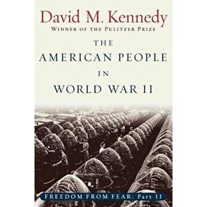 The American People in World War II: Freedom from Fear Part Two, Paperback - David M. Kennedy imagine