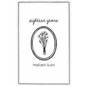 Eighteen Years, Paperback - Madisen Kuhn imagine