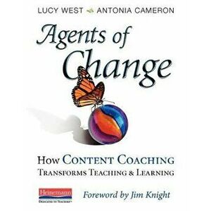 Agents of Change: How Content Coaching Transforms Teaching and Learning, Paperback - Lucy West imagine