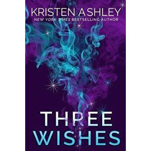 Three Wishes, Paperback - Kristen Ashley imagine