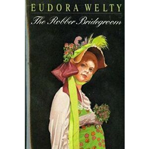 The Robber Bridegroom, Paperback - Eudora Welty imagine