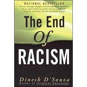 The End of Racism: Finding Values in an Age of Technoaffluence, Paperback - Dinesh D'Souza imagine