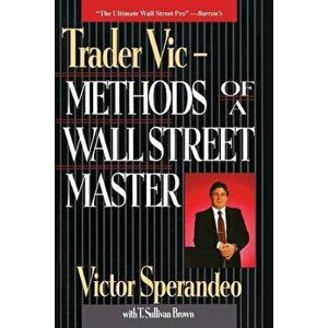 Trader Vic--Methods of a Wall Street Master, Paperback - Victor Sperandeo imagine