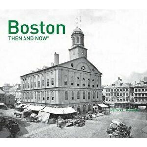 Boston Then and Now(r), Hardcover - Patrick L. Kennedy imagine