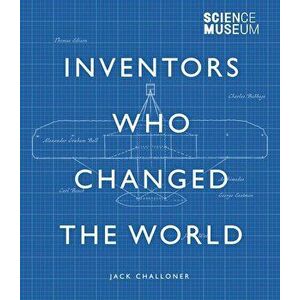 Inventions That Changed the World - Jack Challoner imagine