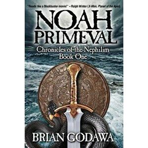 Noah Primeval, Paperback - Brian Godawa imagine