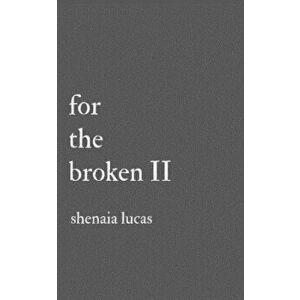 For the Broken II, Paperback - Shenaia Lucas imagine