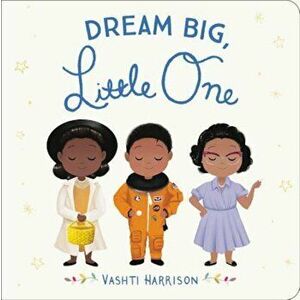 Dream Big, Little One - Vashti Harrison imagine