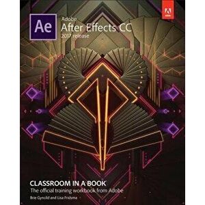 Adobe After Effects CC Classroom in a Book (2017 Release), Paperback - Lisa Fridsma imagine