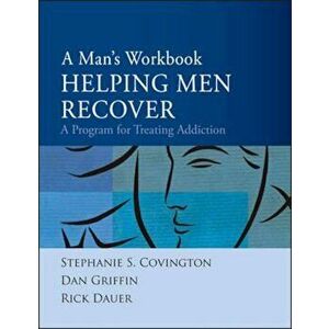 Helping Men Recover: A Man's Workbook: A Program for Treating Addiction, Paperback - Stephanie S. Covington imagine
