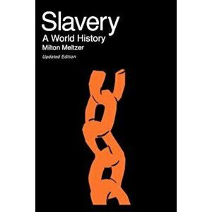 Slavery: A World History, Paperback - Milton Meltzer imagine
