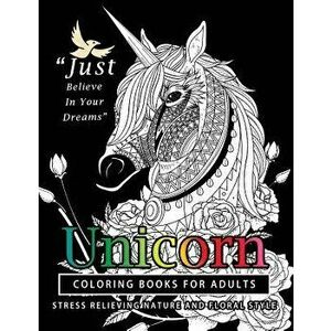 Unicorn Coloring Books for Adults: Featuring Various Unicorn Designs Filled with Stress Relieving Patterns. (Horses Coloring Books for Adults), Paperb imagine