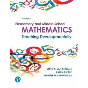 Elementary and Middle School Mathematics: Teaching Developmentally, Paperback (10th Ed.) - John a. Van De Walle imagine