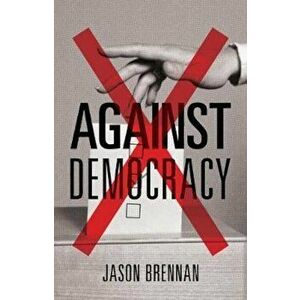Against Democracy: New Preface, Paperback - Jason Brennan imagine