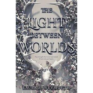 The Light Between Worlds, Hardcover - Laura E. Weymouth imagine