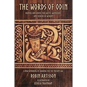 The Words of Odin: A New Rendering of Havamal for the Present Age, Paperback - Robin Artisson imagine