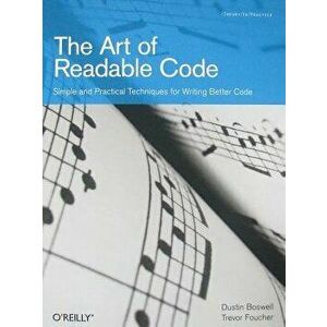 The Art of Readable Code: Simple and Practical Techniques for Writing Better Code, Paperback - Dustin Boswell imagine
