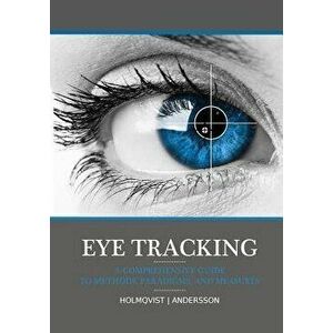 Eye Tracking: A Comprehensive Guide to Methods, Paradigms, and Measures, Paperback - Prof Kenneth Holmqvist imagine