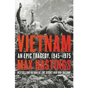 Vietnam: An Epic Tragedy, 1945-1975, Hardcover - Max Hastings imagine