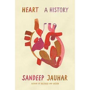 Heart: A History, Hardcover - Sandeep Jauhar imagine