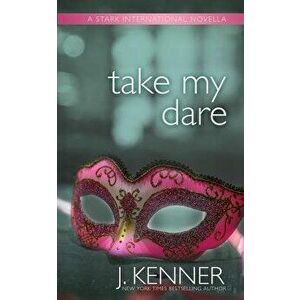 Take My Dare: A Stark International Novella, Paperback - Julie Kenner imagine