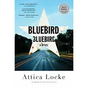 Bluebird, Bluebird, Paperback - Attica Locke imagine