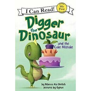 Digger the Dinosaur and the Cake Mistake, Hardcover - Rebecca Dotlich imagine