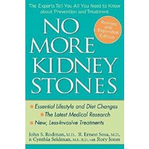 No More Kidney Stones: The Experts Tell You All You Need to Know about Prevention and Treatment, Paperback - John S. Rodman imagine