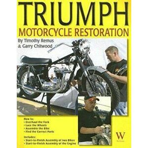 Triumph Motorcycle Restoration: Unit 650cc, Paperback - Timothy Remus imagine
