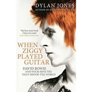 When Ziggy Played Guitar, Paperback - Dylan Jones imagine