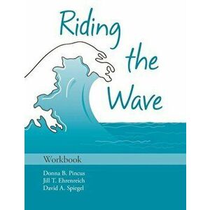 Riding the Wave Workbook, Paperback - Donna B. Pincus imagine