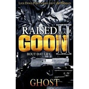 Raised as a Goon 2: Bout DAT Life, Paperback - Ghost imagine