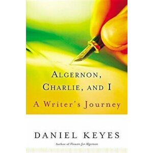 Algernon, Charlie, and I: A Writer's Journey, Paperback - Daniel Keyes imagine