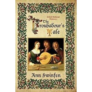 The Troubadour's Tale, Paperback - Ann Swinfen imagine