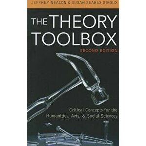 Theory Toolbox 2ed: Criticatl Cpb, Paperback (2nd Ed.) - Jeffrey Nealon imagine
